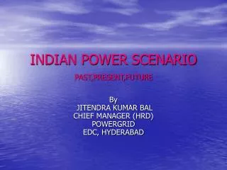 INDIAN POWER SCENARIO PAST,PRESENT,FUTURE