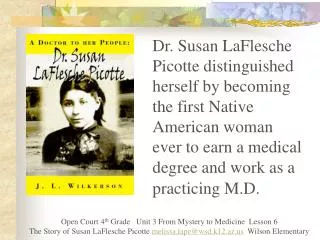 Dr. Susan LaFlesche Picotte distinguished herself by becoming the first Native American woman ever to earn a medical