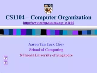 CS1104 – Computer Organization http://www.comp.nus.edu.sg/~cs1104