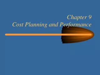 Chapter 9 Cost Planning and Performance