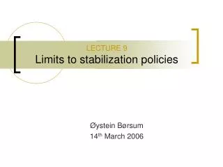 LECTURE 9 Limits to stabilization policies