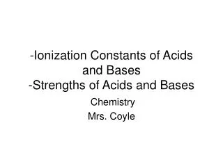 -Ionization Constants of Acids and Bases -Strengths of Acids and Bases