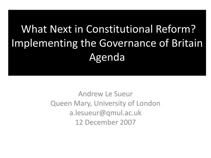 what next in constitutional reform implementing the governance of britain agenda