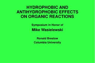HYDROPHOBIC AND ANTIHYDROPHOBIC EFFECTS ON ORGANIC REACTIONS