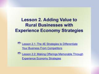 Lesson 2 .1: The 4E Strategies to Differentiate Your Business From Competitors Lesson 2 .2: Making Offerings Memorable