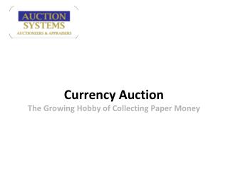 Currency Auction: The Growing Hobby of Collecting Paper Mon