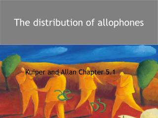 The distribution of allophones