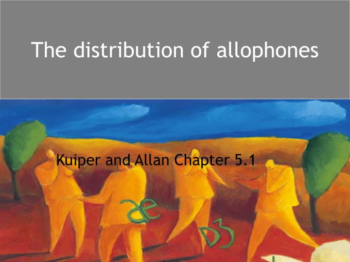 the distribution of allophones