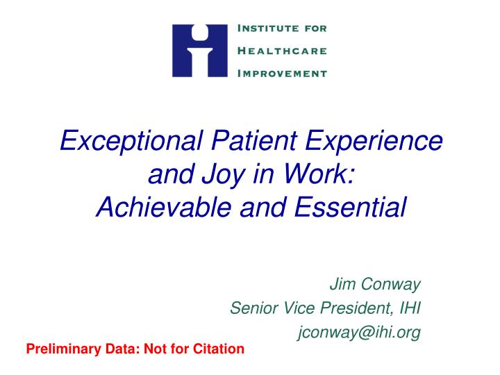 exceptional patient experience and joy in work achievable and essential
