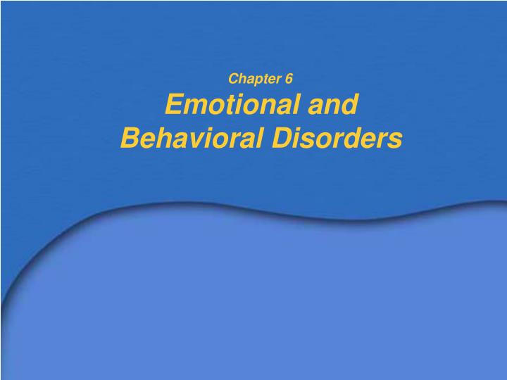 chapter 6 emotional and behavioral disorders