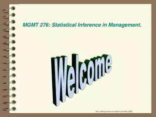 MGMT 276: Statistical Inference in Management.