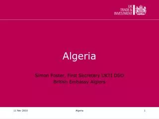 Algeria Simon Foster, First Secretary UKTI DSO British Embassy Algiers