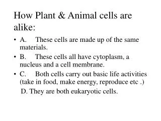 How Plant &amp; Animal cells are alike: