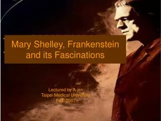 Mary Shelley, Frankenstein and its Fascinations