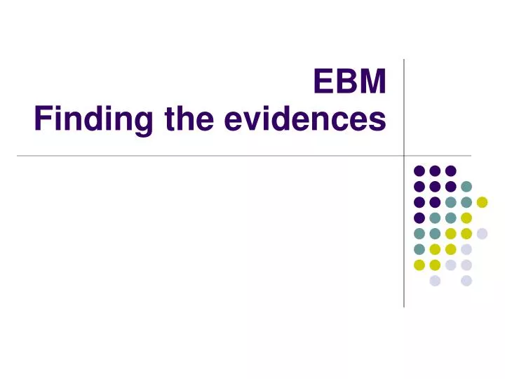 ebm finding the evidences