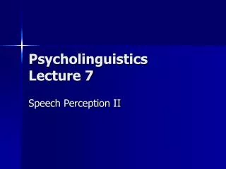 Psycholinguistics Lecture 7