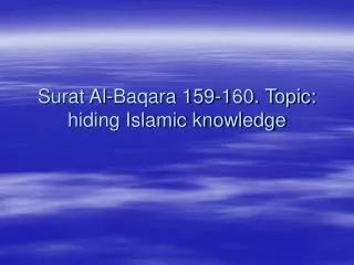 Surat Al-Baqara 159-160. Topic: hiding Islamic knowledge