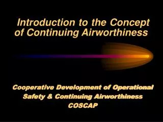 Introduction to the Concept of Continuing Airworthiness