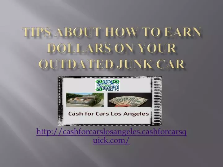 tips about how to earn dollars on your outdated junk car