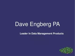 Dave Engberg PA Is A Leader In Data Management Products