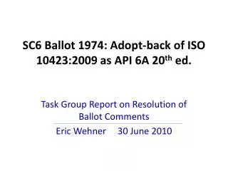 SC6 Ballot 1974: Adopt-back of ISO 10423:2009 as API 6A 20 th ed.