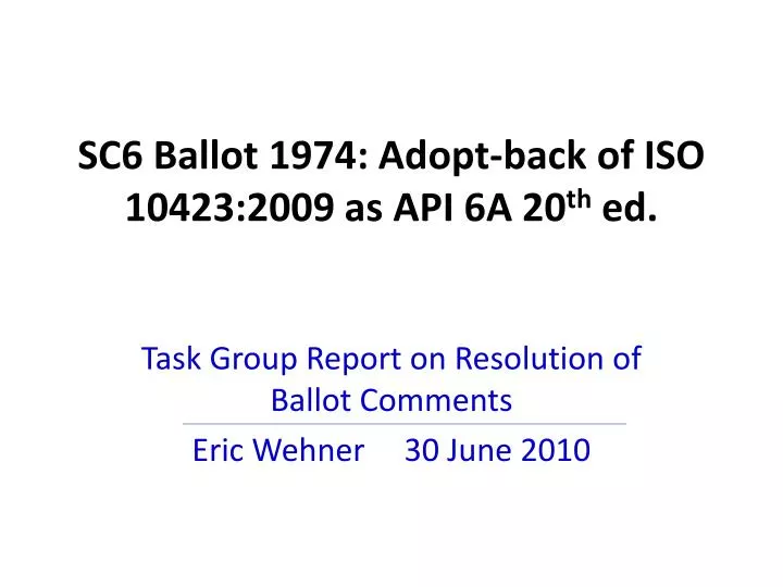 sc6 ballot 1974 adopt back of iso 10423 2009 as api 6a 20 th ed