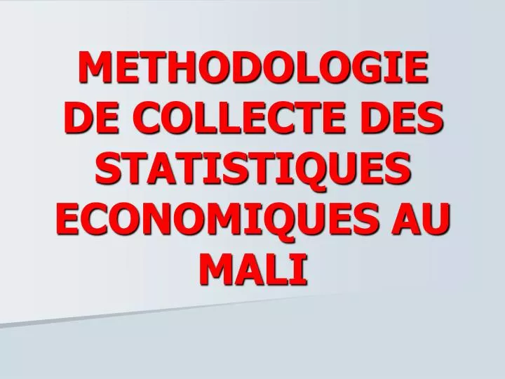 methodologie de collecte des statistiques economiques au mali