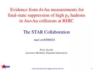 Evidence from d+Au measurements for final-state suppression of high p T hadrons in Au+Au collisions at RHIC The STAR Co