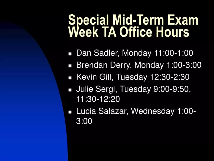 special mid term exam week ta office hours