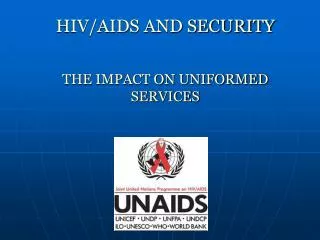 HIV/AIDS AND SECURITY THE IMPACT ON UNIFORMED SERVICES