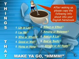 After waking up, please copy the following info about into your English Notebook.