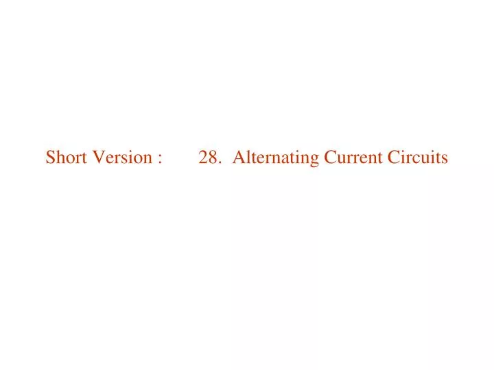 short version 28 alternating current circuits
