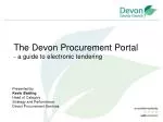 The Devon Procurement Portal - a guide to electronic tendering - slide 1