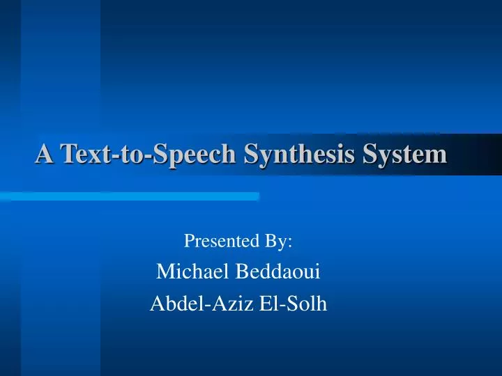 a text to speech synthesis system