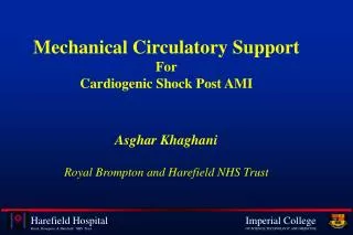 Mechanical Circulatory Support For Cardiogenic Shock Post AMI Asghar Khaghani Royal Brompton and Harefield NHS Trust