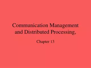Communication Management and Distributed Processing,