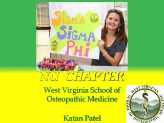 NU CHAPTER West Virginia School of Osteopathic Medicine Katan Patel