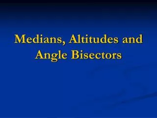 Medians, Altitudes and Angle Bisectors