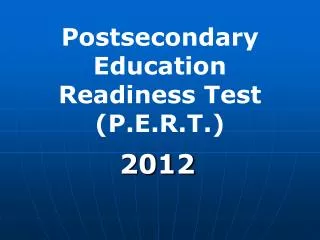 Postsecondary Education Readiness Test (P.E.R.T.)