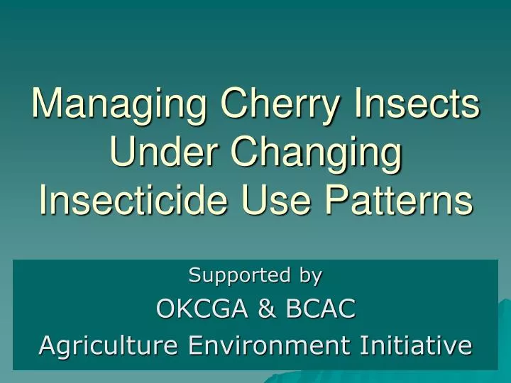 managing cherry insects under changing insecticide use patterns
