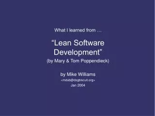 What I learned from … “Lean Software Development” (by Mary &amp; Tom Poppendieck) by Mike Williams &lt;mdub@dogbiscuit.o