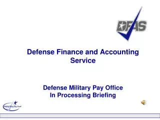 Defense Finance and Accounting Service Defense Military Pay Office In Processing Briefing