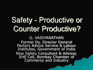 Safety - Productive or Counter Productive?