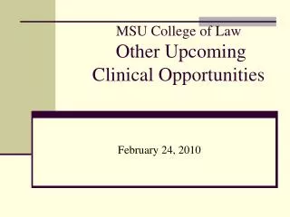 MSU College of Law Other Upcoming Clinical Opportunities