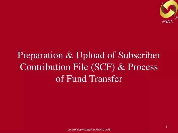 preparation upload of subscriber contribution file scf process of fund transfer