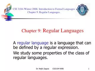 CSI 3104 /Winter 2006 : Introduction to Formal Languages Chapter 9: Regular Languages.