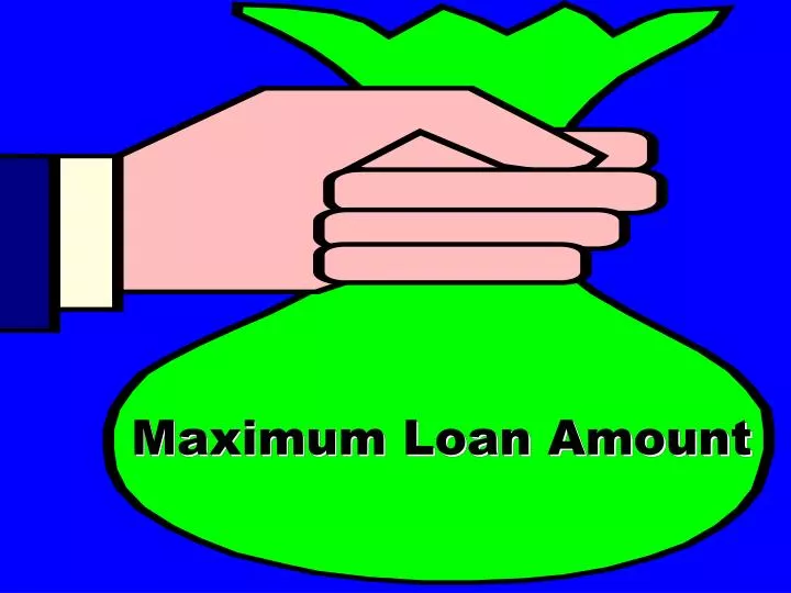 maximum loan amount