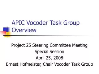 APIC Vocoder Task Group Overview