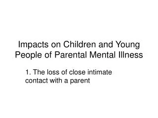 Impacts on Children and Young People of Parental Mental Illness