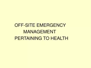 OFF-SITE EMERGENCY MANAGEMENT PERTAINING TO HEALTH